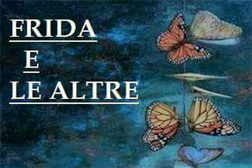 “Frida e le altre” in scena alla Torre Avogadro