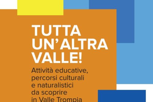 Tutta un’altra Valle!:  attività educative, percorsi culturali e naturalistici da scoprire in  Valle Trompia 2022-2023